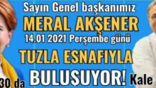 “Meral Akşener; 14 Ocak 2021 Perşembe günü, saat 15.30 da İstanbul Tuzla Kalekapı da esnaf ile buluşuyor!”