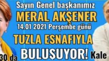 “Meral Akşener; 14 Ocak 2021 Perşembe günü, saat 15.30 da İstanbul Tuzla Kalekapı da esnaf ile buluşuyor!”