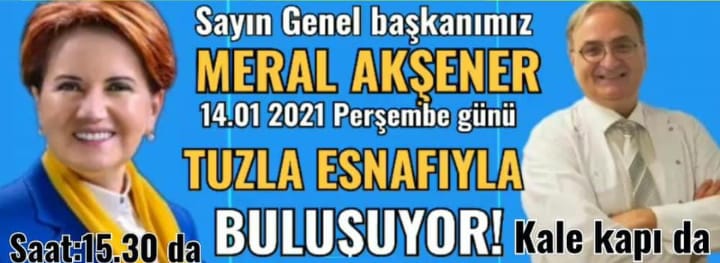 “Meral Akşener; 14 Ocak 2021 Perşembe günü, saat 15.30 da İstanbul Tuzla Kalekapı da esnaf ile buluşuyor!”