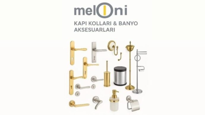 MELONİ KAPI KOLLARI VE BANYO AKSESUARLARI; “ESTETİK VE DAYANIKLILIĞI BİR ARADA SUNAR!”