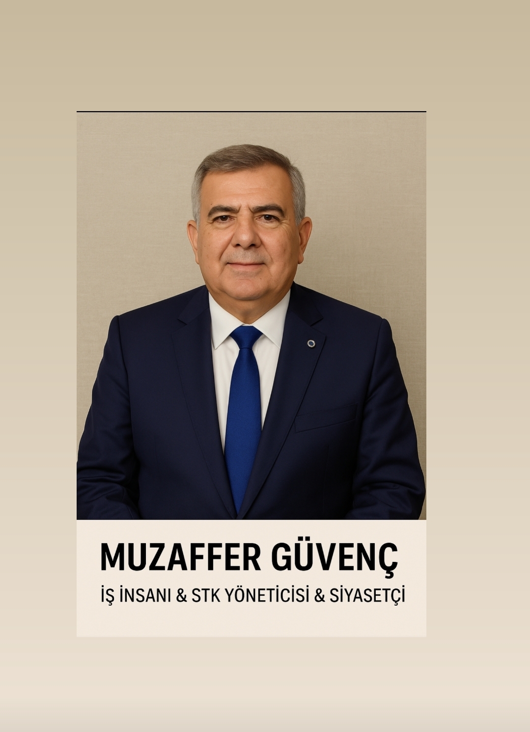 MUZAFFER GÜVENÇ; İŞ İNSANI & STK YÖNETİCİSİ & SİYASETÇİ