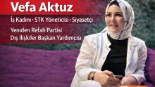 Vefa Aktuz; İş Kadını & STK Yöneticisi & Siyasetçi & Yeniden Refah Partisi Dış İlişkiler Başkan Yardımcısı