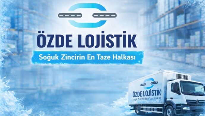 ÖZDE LOJİSTİK: “Soğuk Zincirin En Taze Halkası”