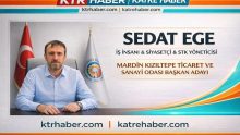 SEDAT EGE; İŞ İNSANI / SİYASETÇİ / STK YÖNETİCİSİ / MARDİN KIZILTEPE TİCARET VE SANAYİ ODASI BAŞKAN ADAYI